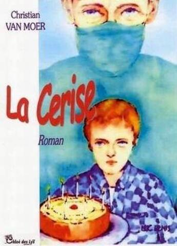 Couverture du livre « La cerise » de Christian Van Moer aux éditions Chloe Des Lys