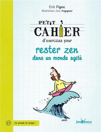 Couverture du livre « Petit cahier d'exercices ; pour rester zen dans un monde agité » de Erik Pigani et Jean Augagneur aux éditions Jouvence