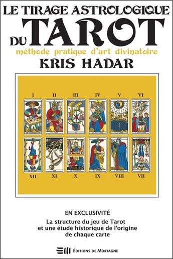 Couverture du livre « Le tirage astrologique du tarot : méthode pratique d'art divinatoire » de Kris Hadar aux éditions De Mortagne