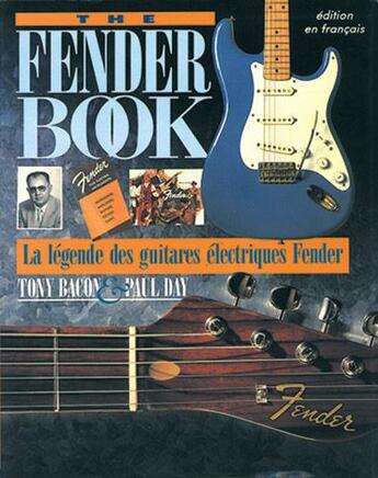 Couverture du livre « The Fender book ; la légende des guitare électriques Fender » de Paul Day et Tony Bacon aux éditions Carisch Musicom