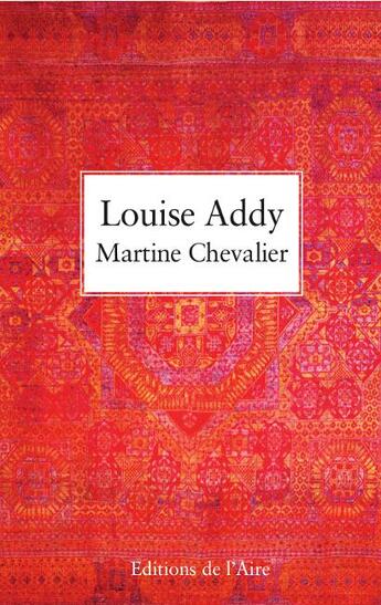 Couverture du livre « Louise Addy » de Martine Chevalier aux éditions Éditions De L'aire