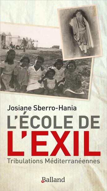 Couverture du livre « L'école de l'exil : tribulations méditerranéennes » de Josiane Sberro-Hania aux éditions Balland