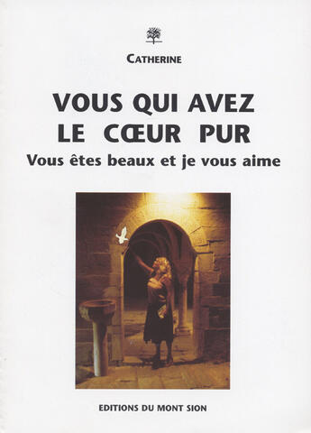 Couverture du livre « Vous qui avez le coeur pur » de Catherine aux éditions Mont Sion