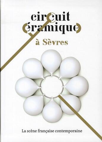 Couverture du livre « Circuit céramique à Sèvres ; cité de la céramique » de Urbe Condita et Jean-Roch Bouiller aux éditions Manufacture Porcelaine Sevres