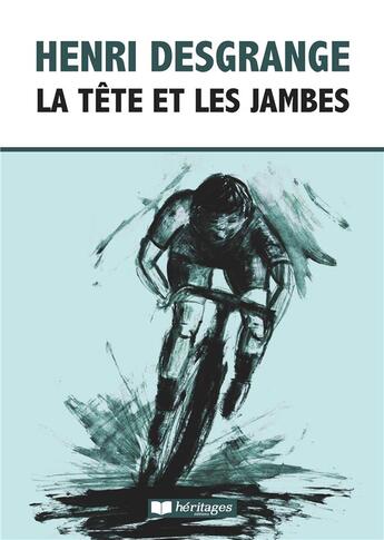 Couverture du livre « La tête et les jambes » de Henri Desgrange aux éditions Heritages