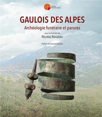 Couverture du livre « Gaulois des Alpes : Archéologie funéraire et parures » de Nicolas Rouzeau et Collectif aux éditions Musees Mediterranee