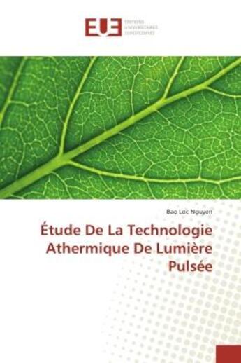 Couverture du livre « Etude De La Technologie Athermique De Lumiere Pulsee » de Bao Nguyen aux éditions Editions Universitaires Europeennes