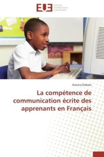 Couverture du livre « La competence de communication ecrite des apprenants en francais » de Diabate-A aux éditions Editions Universitaires Europeennes