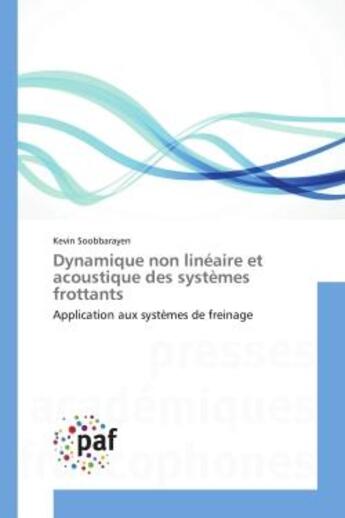 Couverture du livre « Dynamique non lineaire et acoustique des systemes frottants » de Soobbarayen-K aux éditions Presses Academiques Francophones