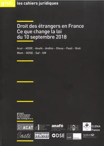 Couverture du livre « Droit des étrangers en France ; ce que change la loi du 10 septembre 2018 » de Vanina Rochiccioli aux éditions Gisti