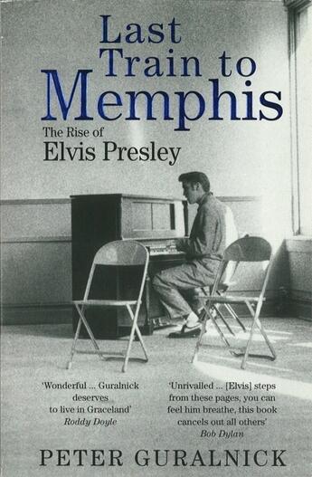 Couverture du livre « LAST TRAIN TO MEMPHIS - THE RISE OF ELVIS PRESLEY » de Peter Guralnick aux éditions Abacus