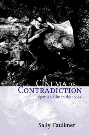 Couverture du livre « A Cinema of Contradiction: Spanish Film in the 1960s » de Faulkner Sally aux éditions Edinburgh University Press