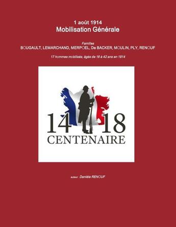 Couverture du livre « 1 Août 1914 - Mobilisation Générale » de Danièle Renouf aux éditions Lulu