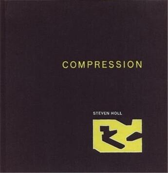 Couverture du livre « Steven holl compression » de Steven Holl aux éditions Princeton Architectural