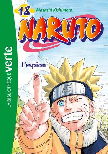 Couverture du livre « Naruto t.18 ; l'espion » de Masashi Kishimoto aux éditions Hachette Jeunesse