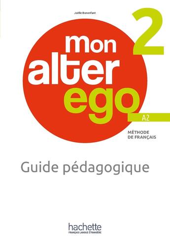 Couverture du livre « Mon alter ego 2 : FLE ; Guide pédagogique + audio (tests) téléchargeables ; A2 » de Joelle Bonenfant aux éditions Hachette Fle