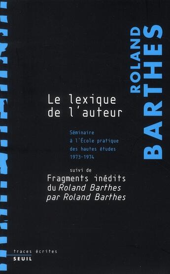 Couverture du livre « Le lexique de l'auteur ; fragments inédits » de Roland Barthes aux éditions Seuil