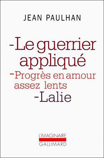 Couverture du livre « Le guerrier applique - progres en amour assez lents - lalie » de Jean Paulhan aux éditions Gallimard