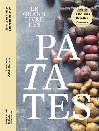 Couverture du livre « Le grand livre des patates : variétés, techniques, recettes, conseils » de Berengere Abraham et Valerie Lhomme et Marie-Laure Frechet aux éditions Flammarion