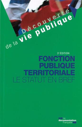 Couverture du livre « Fonction publique territoriale ; le statut en bref (3e édition) » de La Documentation Fra aux éditions Documentation Francaise