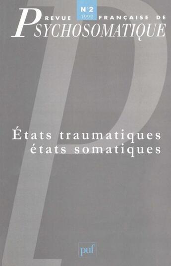 Couverture du livre « Revue françase de psychosomatique Tome 2 : états traumtatiques, états somatiques » de Revue Francaise De Psychosomatique aux éditions Puf