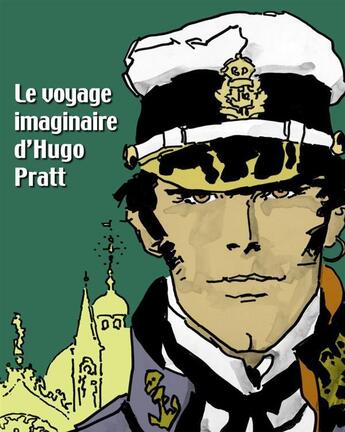 Couverture du livre « Le voyage imaginaire d'Hugo Pratt ; catalogue de l'exposition à la Pinacothèque » de Hugo Pratt aux éditions Casterman