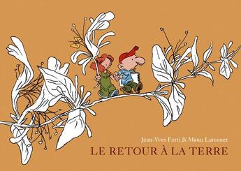 Couverture du livre « Le retour à la terre : Intégrale vol.1 : Tomes 1 à 3 » de Manu Larcenet et Jean-Yves Ferri aux éditions Dargaud