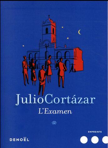 Couverture du livre « L'examen » de Julio Cortazar aux éditions Denoel