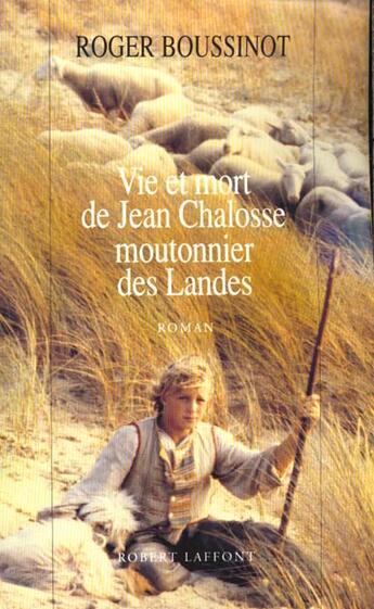 Couverture du livre « Vie Et Mort De Jean Chalosse ; Loutonnier Des Landes » de Boussinot Roger aux éditions Robert Laffont