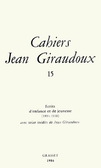 Couverture du livre « CAHIERS JEAN GIRAUDOUX Tome 15 » de Jean Giraudoux aux éditions Grasset