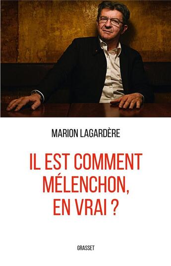 Couverture du livre « Il est comment Mélenchon, en vrai ? » de Marion Lagardere aux éditions Grasset