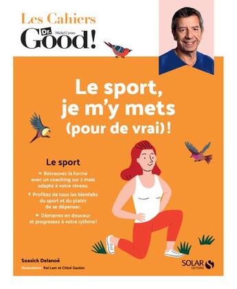 Couverture du livre « Les cahiers Dr. Good : le sport, je m'y mets (pour de vrai !) » de Delanoe Soasick aux éditions Solar