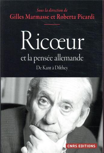 Couverture du livre « Ricoeur et la pensée allemande ; de Kant à Dilthey » de Gilles Marmasse et Roberta Picardi aux éditions Cnrs