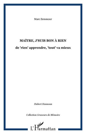 Couverture du livre « Maitre, j'suis bon a rien - de 