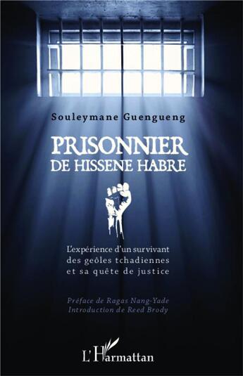 Couverture du livre « Prisonnier de Hissène Habré ; l'expérience d'un survivant des geôles tchadiennes et sa quête de justice » de Souleymane Guengueng aux éditions L'harmattan