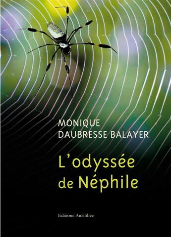 Couverture du livre « L'odyssée de Néphile » de Monique Daubresse Balayer aux éditions Amalthee