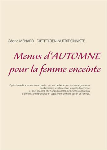 Couverture du livre « Menus d'automne pour la femme enceinte » de Cedric Menard aux éditions Books On Demand