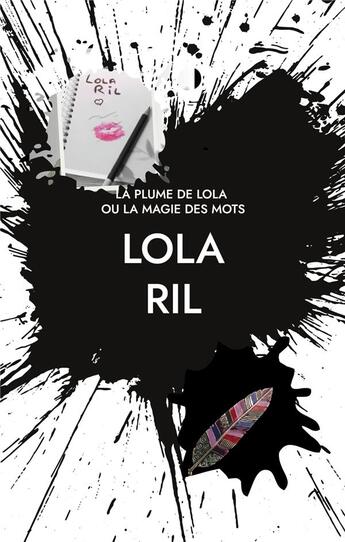 Couverture du livre « La Plume de Lola : ou la magie des mots » de Lola Ril aux éditions Books On Demand