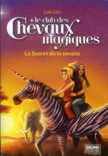 Couverture du livre « Le club des chevaux magiques t.8 ; le secret de la savane » de Loic Leo aux éditions Grund