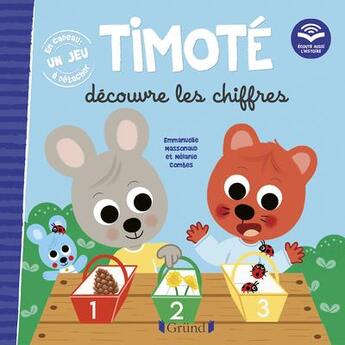 Couverture du livre « Timoté découvre les chiffres : écoute aussi l'histoire » de Emmanuelle Massonaud et Melanie Combes aux éditions Grund