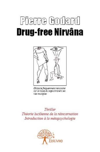 Couverture du livre « Drug-free nirvâna » de Pierre Godard aux éditions Edilivre