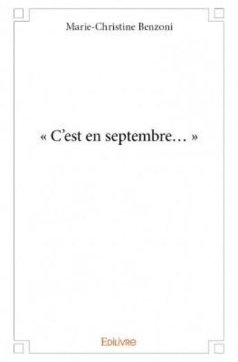 Couverture du livre « C'est en Septembre... » de Marie-Christine Benzoni aux éditions Edilivre