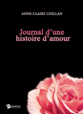 Couverture du livre « Journal d'une histoire d'amour » de Anne-Claire Chillan aux éditions Publibook