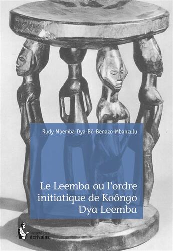 Couverture du livre « Le Leemba ou l'ordre initiatique de Koôngo Dya Leemba » de Rudy Mbemba Dya Bô Benazo-Mbanzulu aux éditions Societe Des Ecrivains