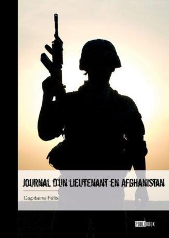 Couverture du livre « Journal d'un lieutenant en Afghanistan » de Capitaine Felix aux éditions Publibook