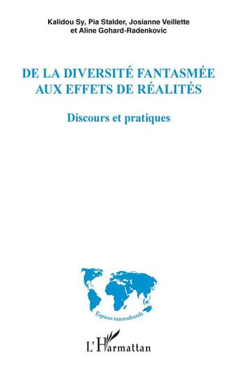 Couverture du livre « De la diversité fantasmée aux effets de réalités ; discours et pratiques » de Aline Gohard-Radenkovic et Kalidou Sy et Pia Stalder et Josianne Veillette aux éditions L'harmattan