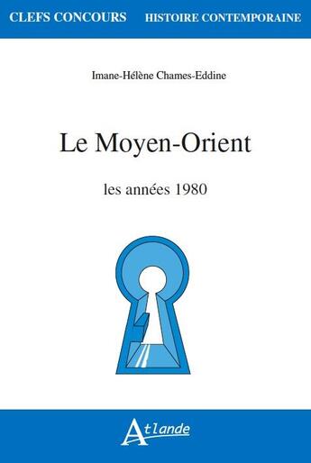 Couverture du livre « Le moyen orient, les annees 1980 » de Chames-Eddine Imane- aux éditions Atlande Editions