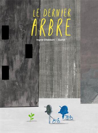 Couverture du livre « Le dernier arbre » de Ingrid Chabbert et Guridi aux éditions Frimousse