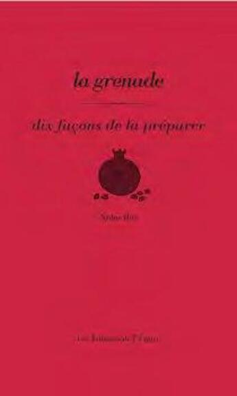 Couverture du livre « Dix façons de le préparer : la grenade » de Baz Noha aux éditions Les Editions De L'epure