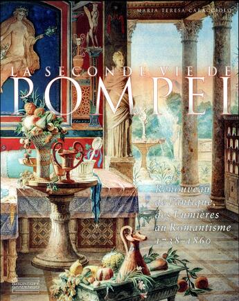 Couverture du livre « La seconde vie de Pompéi ; renaissance de l'antique, des Lumières au Romantisme 1738-1860 » de Maria Teresa Caracciolo aux éditions Gourcuff Gradenigo